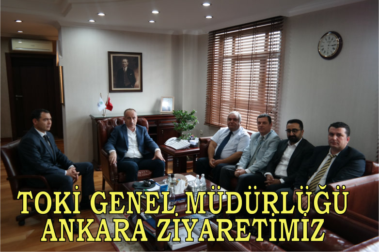 TOKİ GENEL MÜDÜRLÜĞÜ ANKARA ZİYARETİMİZ